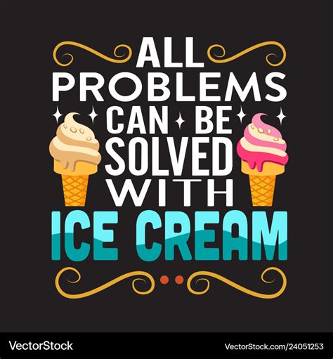 Ice cream quote and saying good for print Vector Image