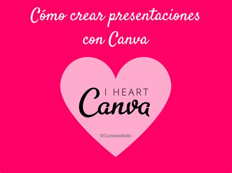 Cómo crear presentaciones con Canva ~ Curioseando