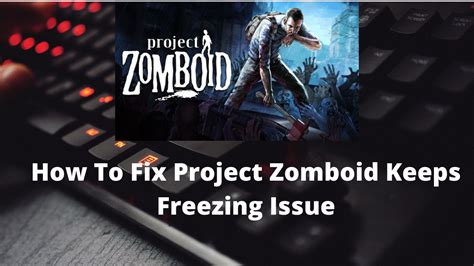 How To Fix Project Zomboid Keeps Freezing Issue