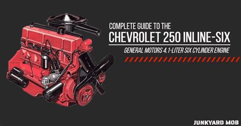 Chevrolet 250 (4.1L) Inline-Six Guide | Junkyard Mob