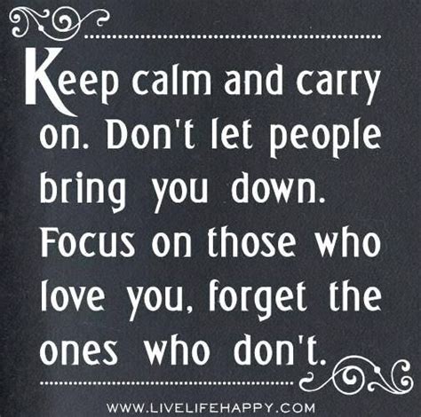 Keep calm and carry on.. | Down quotes, Calm quotes, Live life happy