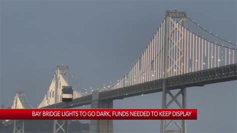 Bay Bridge lights to go dark, funding needed