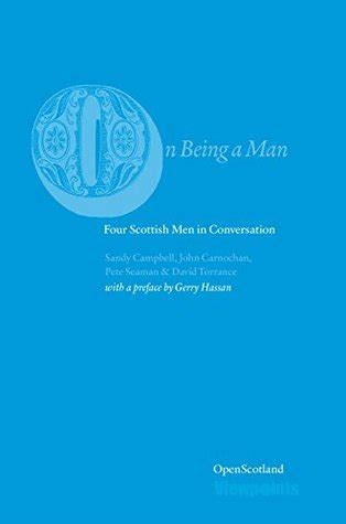 On Being a Man: Four Scottish Men in Conversation by David Torrance | Goodreads