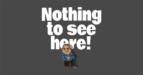 Nothing to see here - Slogan - T-Shirt | TeePublic