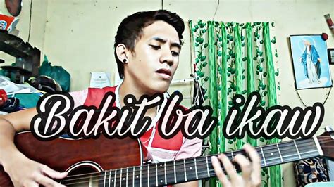 Bakit ba Ikaw - acoustic cover - YouTube