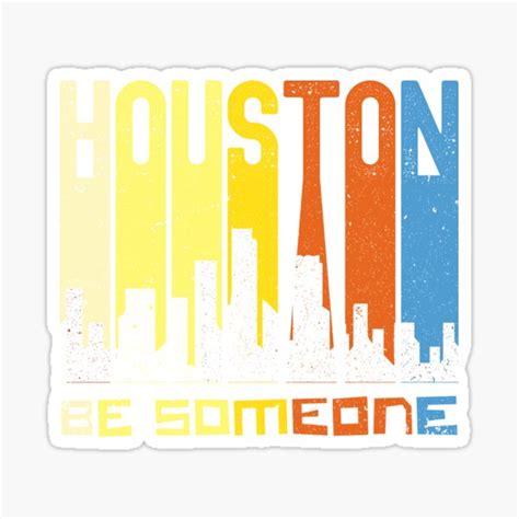 "houston be someone" Sticker for Sale by mehdiker | Redbubble