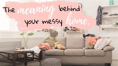 The Meaning Behind Your Messy Home - Clutterbug