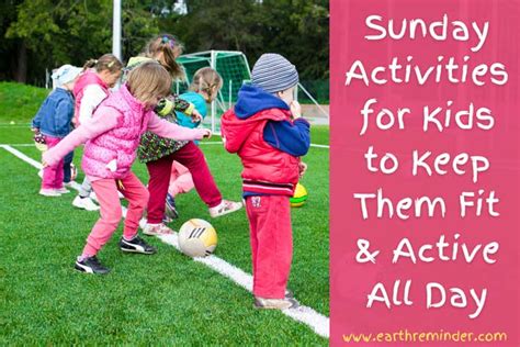 Sunday Activities for Kids to Keep Them Fit & Active | Earth Reminder