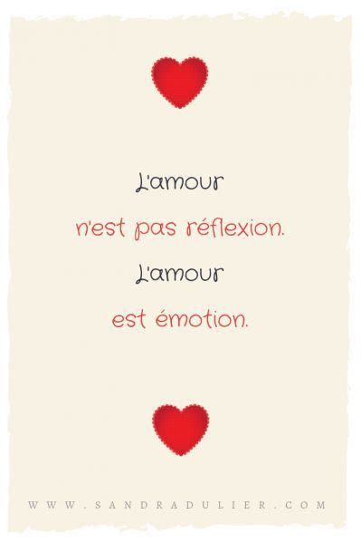 L'amour n'est pas réflexion, L'amour est émotion, L'amour est juste ...