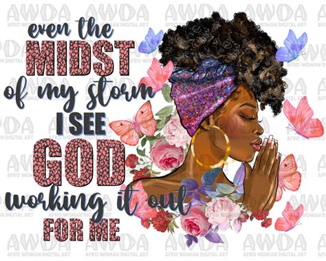 Even the Midst of My Storm I See God Black Woman God Quotes Png, Afro ...