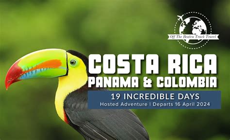 Costa Rica - Panama & Colombia - Off The Beaten Track Travel