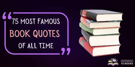 75 Most Famous Book Quotes of All Time - Hooked To Books