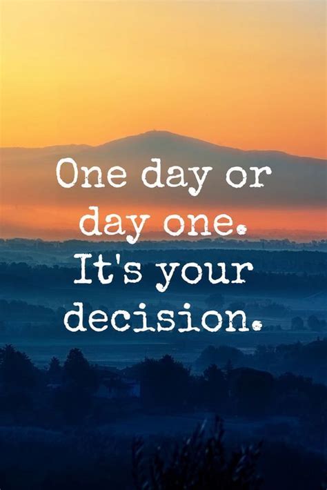 One day or day one. It's your decision sayings life images life image ...