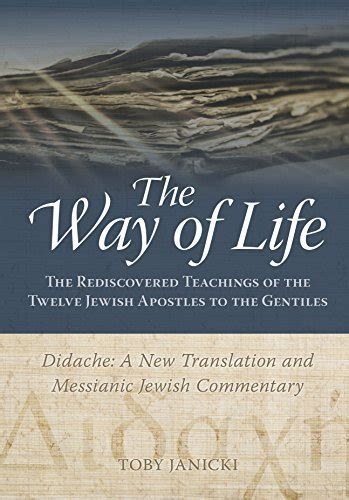 The Way of Life - Didache: A New Translation and Messianic Jewish Commentary by Toby Janicki ...