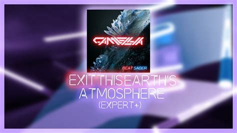 Beat Saber | Camellia - Exit this Earth's Atmosphere [Camellia Music Pack] - YouTube Music