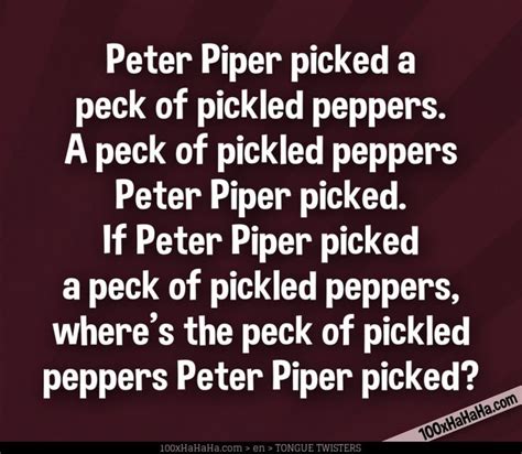 Peter Piper picked a peck of pickled peppers. A peck of pickled peppers Peter Piper picked. If ...