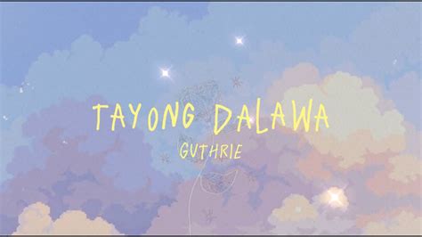 TAYONG DALAWA ( Official Lyric Video ) Guthrie Nikolao - YouTube