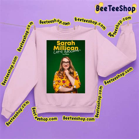 Sarah Millican Late Bloomer Tour 2023 4 Trending Unisex Sweatshirt - Beeteeshop