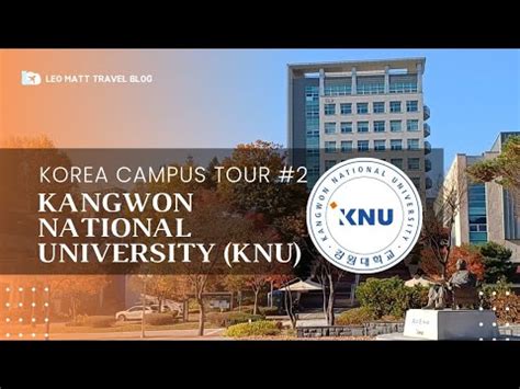 KOREA CAMPUS TOUR #2 - KANGWON NATIONAL UNIVERSITY - YouTube