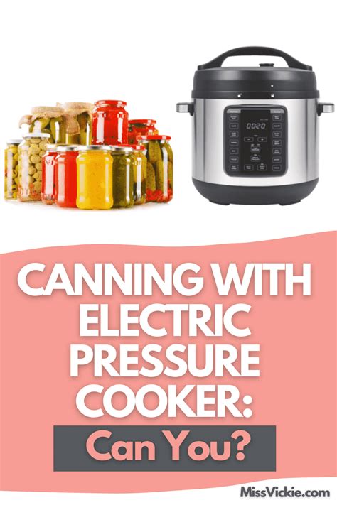 Canning With Electric Pressure Cooker: Can You? - Miss Vickie