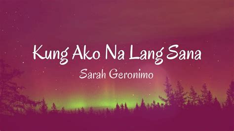 Kung Ako Na Lang Sana | Sarah Geronimo | Lyrics - YouTube