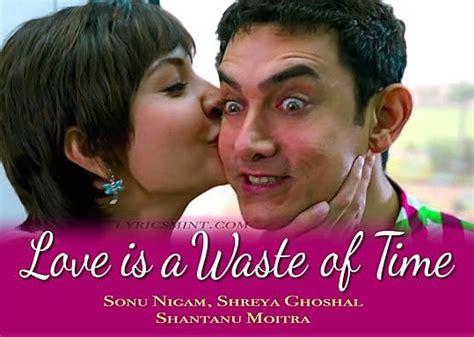 Love is a Waste of Time Lyrics - PK Movie | Sonu Nigam, Shreya Ghoshal