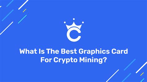 What Is The Best Graphics Card For Crypto Mining? - Crypto Mining Best