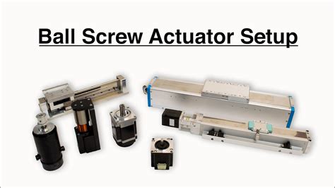 How to Set Up a Ball Screw Actuator - YouTube