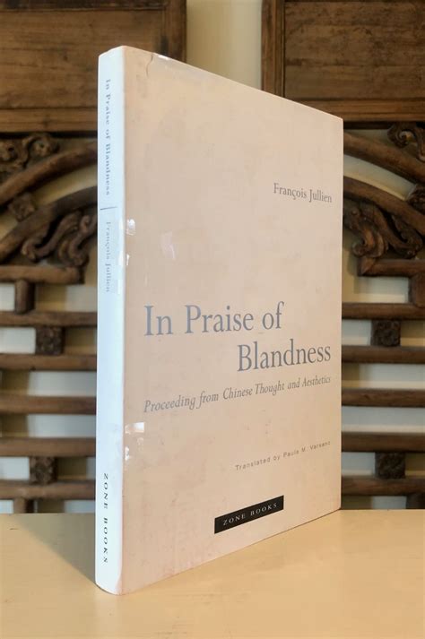 In Praise of Blandness by JULLIEN, Francois [with] Paula M. Varsano (translator): Fine Hardcover ...