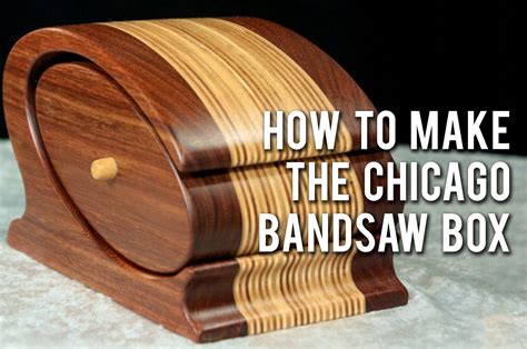 Step by step video on how to make the Chicago Bandsaw Box. | Bandsaw box, Bandsaw, Bandsaw projects