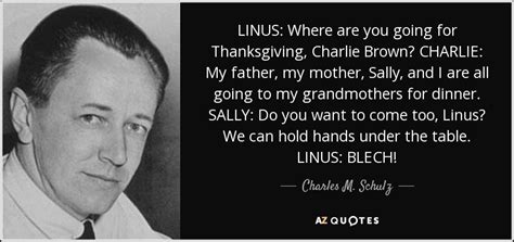 Charles M. Schulz quote: LINUS: Where are you going for Thanksgiving ...