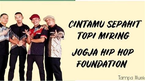 LIrik Lagu Cintamu Sepahit Topi Miring Jogja Hip Hop Viral Tiktok, Giginya Ompong Mengerong ...