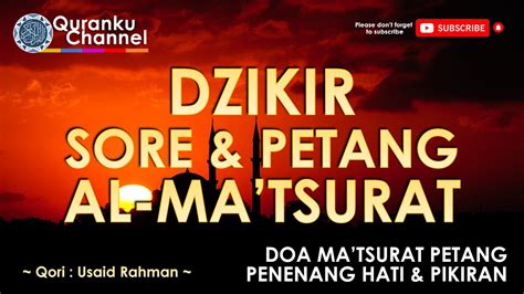 Dzikir sore dan petang hari sesuai sunnah - Ustadz Usaid Rahman Al Matsurat | Quranku Channel ...