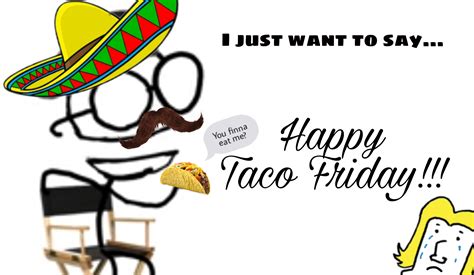 Happy Taco Friday!! : r/RoomieOfficial