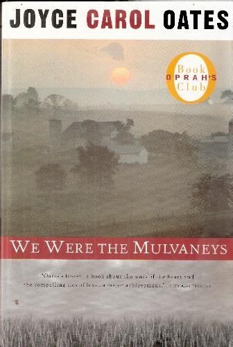 We Were the Mulvaneys by Joyce Carol Oates (I love this one. Actually, I love pretty much ...