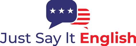 Just Say It English – Learn American English and Culture