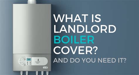 What Is Landlord Boiler Cover - And Do You Need It? | Property Road