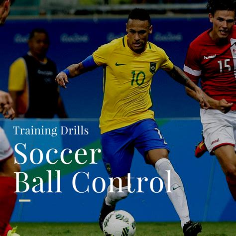 Soccer Ball Control - Top Soccer Drills for Improving Your Ball Control