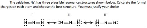 Solved: The Azide Ion, N3', Has Three Plausible Resonance ... | Chegg.com