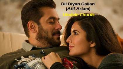 Dil Diyan Gallan Ukulele Chords - Atif Aslam