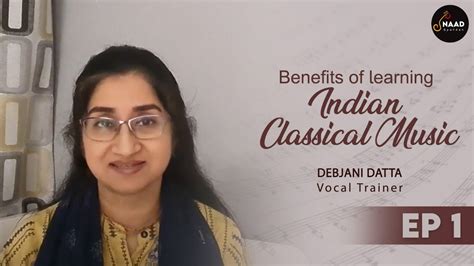 Basics of Indian Classical Music Ep#1 Why to learn vocal classical music?Debjani Datta-Naad ...