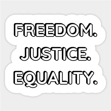 FREEDOM . JUSTICE. EQUALITY. - Freedom - Sticker | TeePublic