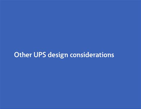 Other UPS design considerations