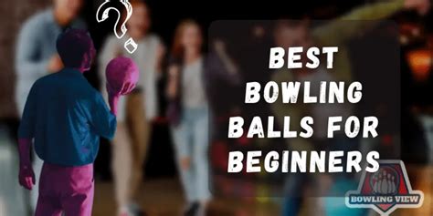 Best Bowling Balls For Beginners 2024