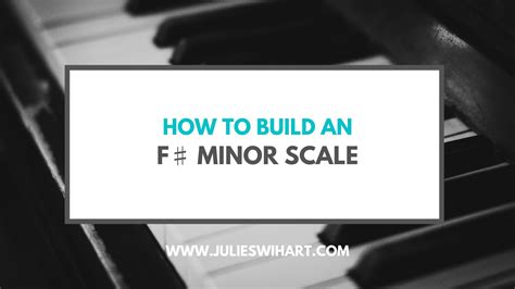 How to Build an F Sharp Minor Scale on the Piano – Julie Swihart