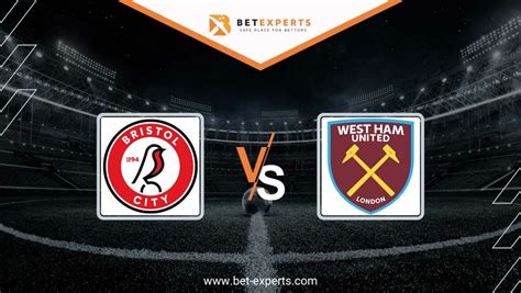 Bristol City vs West Ham Prediction, Tips & Odds by Bet Experts