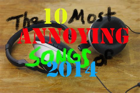 Top 10 Most Annoying Songs of 2014 | BeardedGMusic