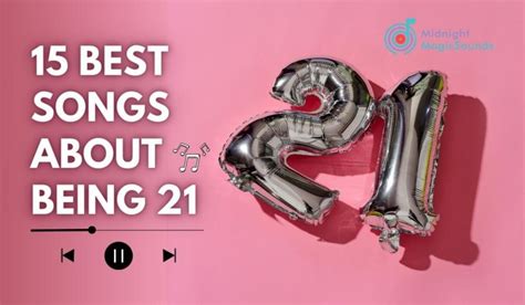 15 Best Songs About Being 21 - Midnight Magic Sounds