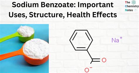 Sodium Benzoate: Important Uses, Structure, Health Effects