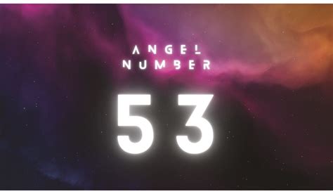 Understanding Angel Number 53 Meaning